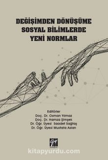 Değişimden Dönüşüme Sosyal Bilimlerde Yeni Normlar - Kolektif