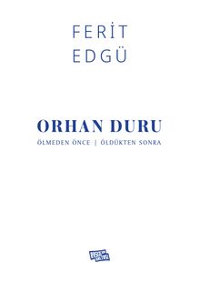 Orhan Duru Ölmeden Önce - Öldükten Sonra - Ferit Edgü