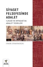 Siyaset Felsefesinde Adalet & İlkçağ ve Ortaçağ'da Adalet Teorileri