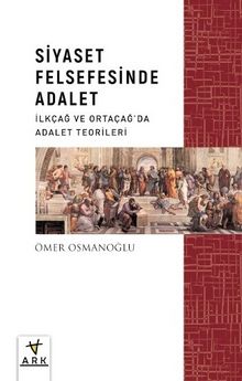 Siyaset Felsefesinde Adalet & İlkçağ ve Ortaçağ’da Adalet Teorileri - Ömer Osmanoğlu
