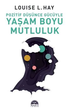 Pozitif Düşünce Gücüyle Yaşam Boyu Mutluluk - Louise L. Hay
