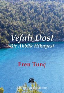 Vefalı Dost & Bir Akbük Hikayesi - Eren Tunç