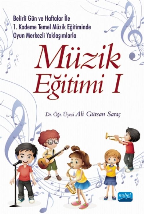 Belirli Gün ve Haftalar ile 1. Kademe Temel Müzik Eğitiminde Oyun Merkezli Yaklaşımlarla Müzik Eğitimi 1
