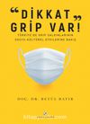 Dikkat Grip Var & Türkiye’de Grip Salgınlarının Sosyo-Kültürel Etkilerine Bakış