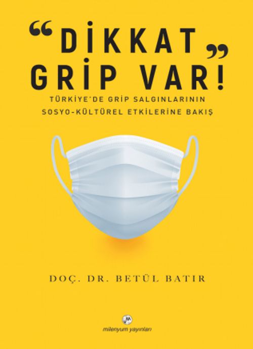Dikkat Grip Var & Türkiye'de Grip Salgınlarının Sosyo-Kültürel Etkilerine Bakış