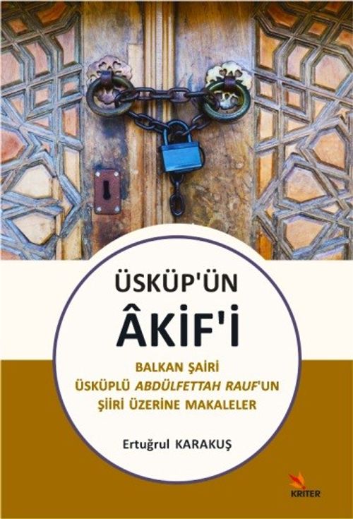 Üsküp'ün Akif'i & Balkan Şairi Üsküplü Abdülfettah Rauf'un Şiiri Üzerine Makaleler