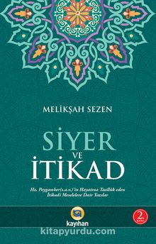 Siyer ve İtikad & Hz. Peygamberin Hayatına Taalluk Eden İtikadi Meselelere Dair Yazılar - Melikşah Sezen