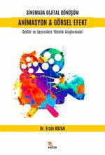 Sinemada Dijital Dönüşüm Animasyon - Görsel Efekt & Sektör ve Seyircilere Yönelik Araştırmalar