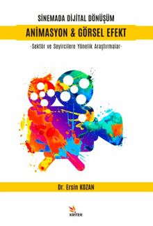 Sinemada Dijital Dönüşüm Animasyon - Görsel Efekt & Sektör ve Seyircilere Yönelik Araştırmalar