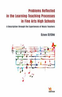 Problems Reflected in the Learning-Teaching Processes in Fine Arts High Schools & A Description through the Experiences of Music Teachers
