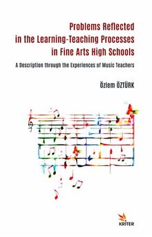 Problems Reflected in the Learning-Teaching Processes in Fine Arts High Schools & A Description through the Experiences of Music Teachers