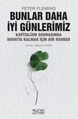 Bunlar Daha İyi Günlerimiz & Kapitalizm Sonrasında Hayatta Kalmak İçin Bir Rehber