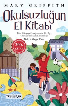 Okulsuzluğun El Kitabı & Tüm Dünyayı Çocuğunuzun Dersliği Olarak Nasıl Kullanabilirsiniz?