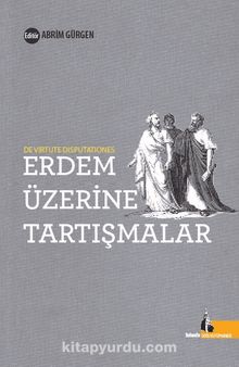 Erdem Üzerine Tartışmalar & Di Virtute Disputationes - Abrim Gürgen