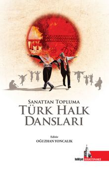 Sanattan Topluma Türk Halk Dansları - Oğuzhan Yoncalık