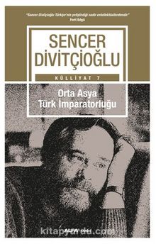 Orta Asya Türk İmparatorluğu - Prof. Dr. Sencer Divitçioğlu