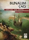 Bunalım &Ccedil;ağı & Kierkegaard - Marx - Nietzsche