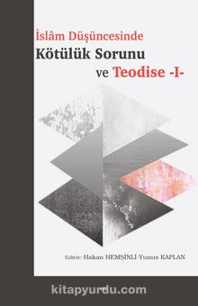 İslam Düşüncesinde Kötülük Sorunu ve Teodise 1 - Yunus Kaplan