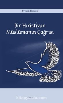 Bir Hıristiyan Müslümanın Çağrısı - Sylvain Romain