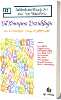 Dil ve Konuşma Bozukluğu / Özel Gereksinimli Çocuğu Olan Anne-Baba El Kitabı Serisi