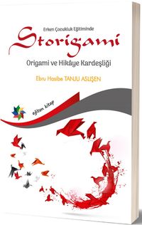 Erken Çocukluk Eğitiminde Storigami & Origami ve Hikaye Kardeşliği