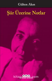 Şiir Üzerine Notlar - Gülten Akın