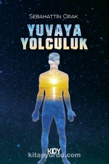 Yuvaya Yolculuk - Sebahattin Orak
