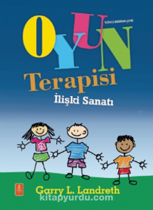 Oyun Terapisi & İlişki Sanatı - Gary L. Landreth