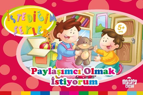 Paylaşımcı Olmak İstiyorum (İstediğim Şeyler)