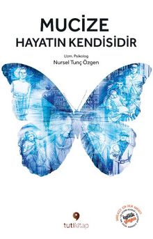 Mucize Hayatın Kendisidir - Nursel Tunç Özgen