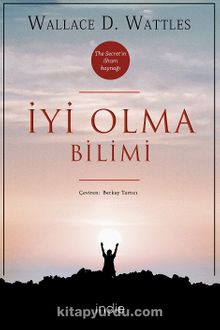 İyi Olma Bilimi - Wallace D. Wattles