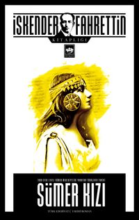 Sümer Kızı & 7000 Sene Evvel Sümer Medeniyetini Yaratan Türklerin Tarihi