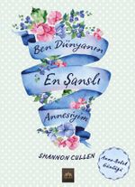 Ben Dünyanın En Şanslı Annesiyim
