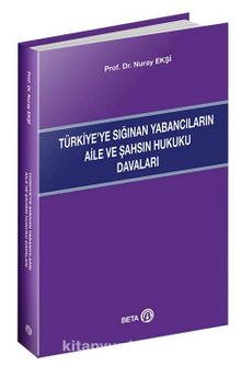 Türkiye’ye Sığınan Yabancıların Aile ve Şahsın Hukuku Davaları - Doç. Dr. Nuray Ekşi