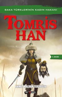 Tomris Han & Saka Türklerinin Kadın Hakanı