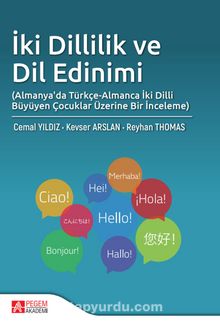 İki Dillilik ve Dil Edinimi (Almanya’da Türkçe-Almanca İki Dilli Büyüyen Çocuklar Üzerine Bir İnceleme) - Kolektif
