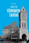 Erbil'de T&uuml;rkmen Tarihi