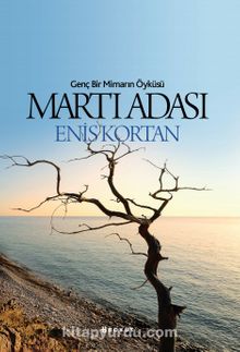 Martı Adası & Genç Bir Mimarın Öyküsü - Enis Kortan