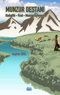 Munzur Destanı & Kadıgölü-Fırat-Munzur Üçlemesi