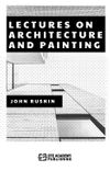 Lectures on Architecture and Painting