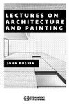 Lectures on Architecture and Painting