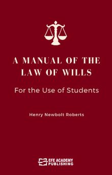 A Manual Of The Law Of Wills For The Use Of Students