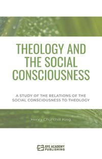 Theology And The Social Consciousness A Study Of The Relations Of The Social Consciousness To Theology