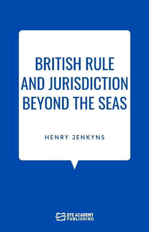British Rule And Jurisdiction Beyond The Seas