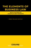 The Elements Of Business Law With Illustrative Examples And Problems