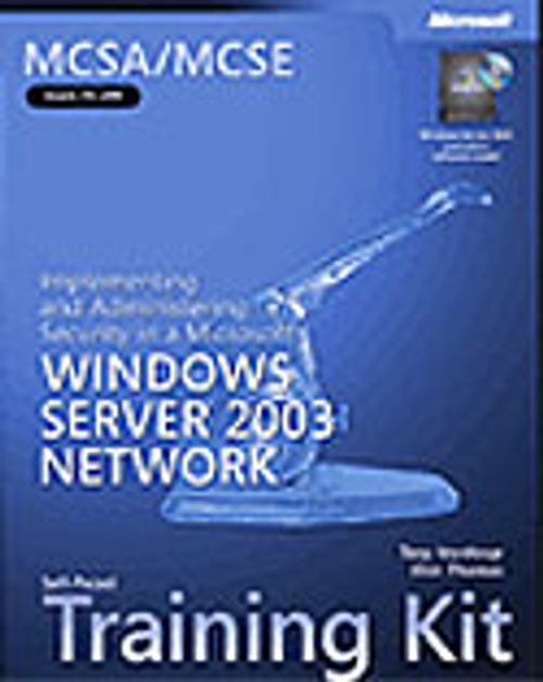 MCSE Self-Paced Training Kit (Exam 70-299): Implementing and Administering Security in a Microsoft® Windows Server 2003 Network