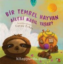 Bir Tembel Hayvan Ailesi Nasıl Yaşar? - Cansu Erkan