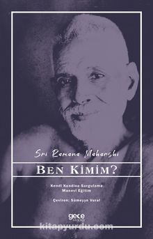 Ben Kimim? & Kendi Kendine Sorgulama Manevi Eğitim - Sri Ramana Maharshi