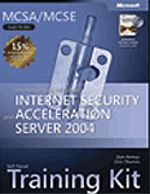 MCSE Self-Paced Training Kit (Exam 70-350): Implementing Microsoft® Internet Security and Acceleration Server 2004