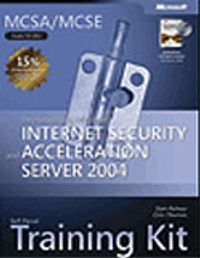 MCSE Self-Paced Training Kit (Exam 70-350): Implementing Microsoft® Internet Security and Acceleration Server 2004